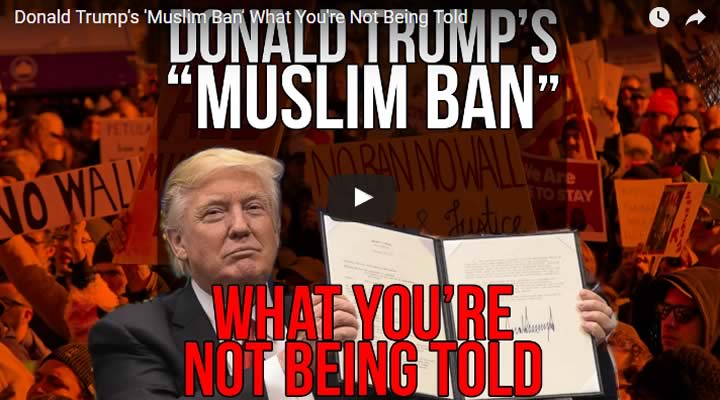 Donald Trump’s ‘Muslim Ban’ – What You aren’t Being Told