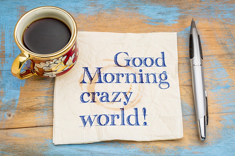Good Morning crazy world! - Maintaining Control When The World Has Gone Crazy! - Miller on the Money