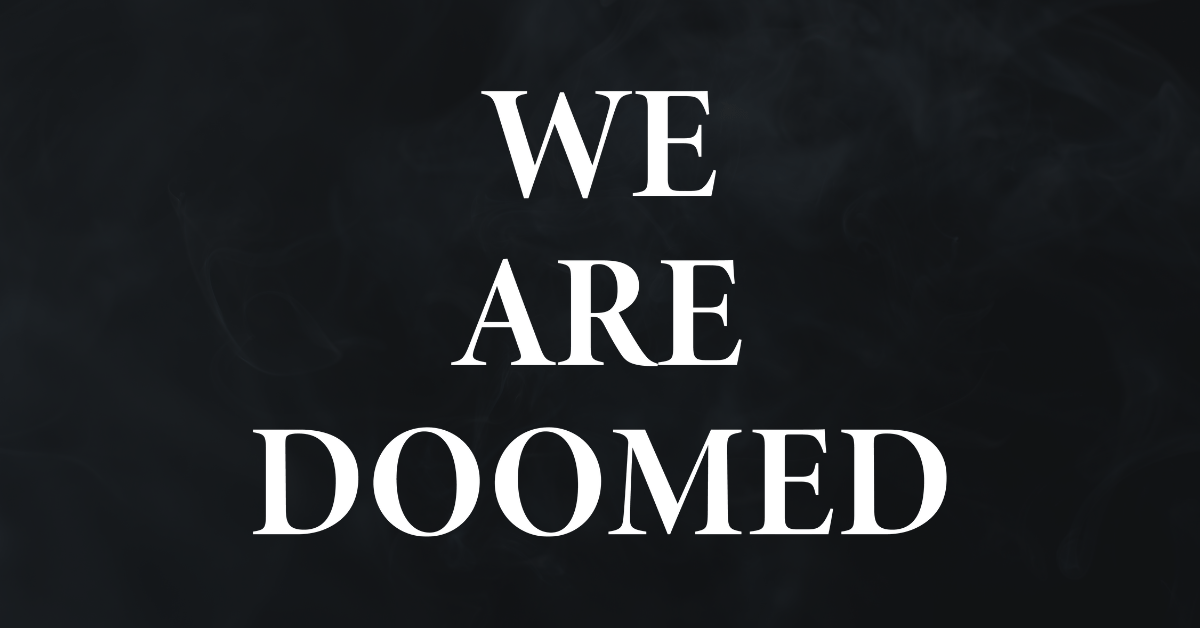 “We Are Doomed” Sweatshirt