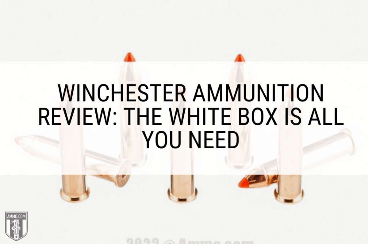 Winchester Ammunition Review: The White Box is All You Need