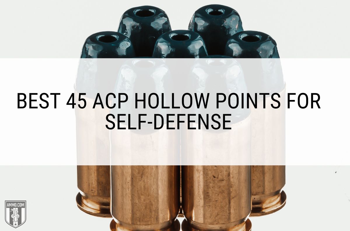 Best 45 ACP Hollow Points for Self-Defense – The Burning Platform
