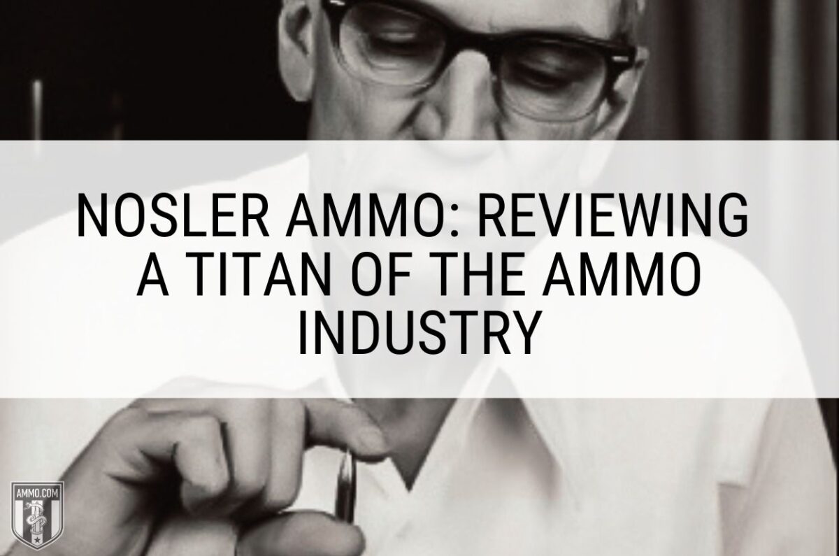 Nosler Ammo: Reviewing a Titan of the Ammo Industry