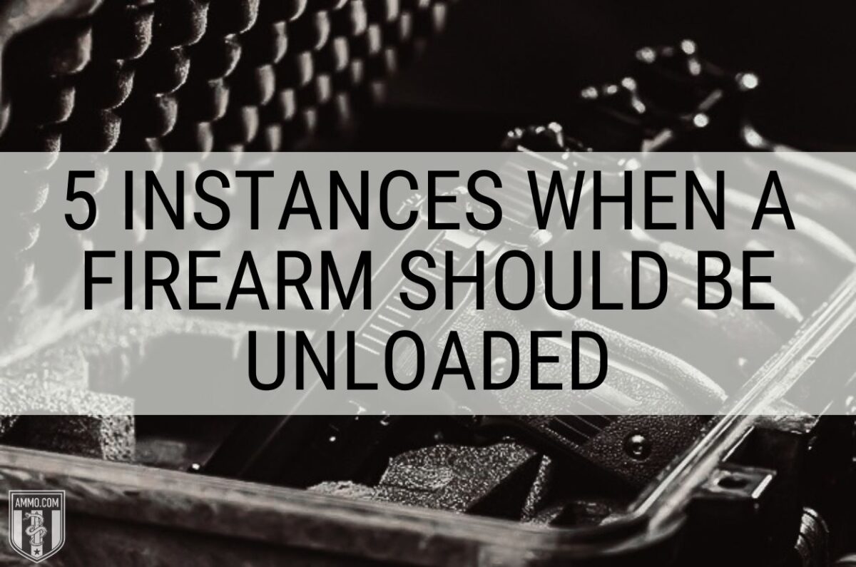 When Should A Firearm Be Unloaded